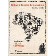 Livro - Mitos e lendas brasileiros em prosa e verso