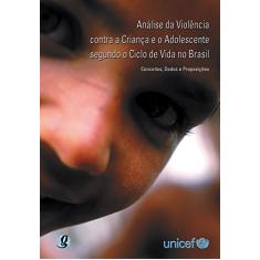 Análise da violência contra criança e o adolescente segundo o ciclo de vida no Brasil