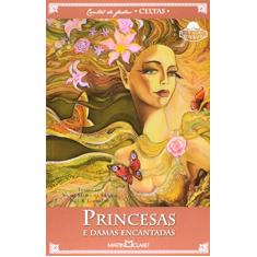 Princesas e Damas Encantadas - Coleção Contos de Fadas Celtas