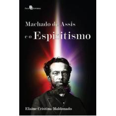 Machado De Assis E O Espiritismo - Paco Editorial