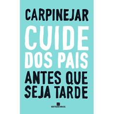 Cuide dos pais antes que seja tarde