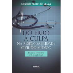 Do Erro à Culpa na Responsabilidade Civil do Médico: Estudo na Perspectiva Civil-constitucional