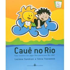 Cauê No Rio: Uma Aventura Nos Jogos Pan Americanos Rio 2007 - Casa Da