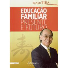 Educação familiar - presente e futuro - Integrare Editora