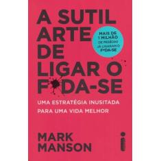Livro A Sutil Arte De Ligar O F*Da-Se Mark Manson