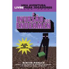 Livro - Minecraft III : A invasão dos Endermen : Uma aventura livre pa
