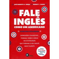 Fale Inglês Como Um Americano (+ CD Audio e Exercícios com Respostas)