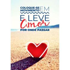 Coloque-Se Em Movimento E Leve Amor Por Onde Passar
