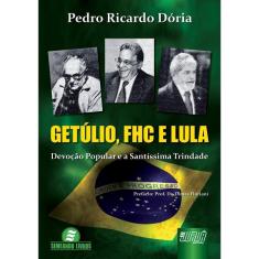 Getúlio, fhc e Lula - Devoção Popular e Santíssima Trindade