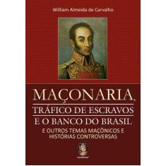 Livro - Maçonaria, Tráfico De Escravos E O Banco Do Brasil