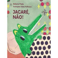 Jacaré, Não!
