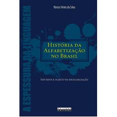 História da alfabetização no brasil: Sentidos e sujeitos da escolarização