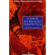 Livro - O Amor na Relação Terapêutica: Uma Visão Gestáltica