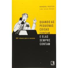 Livro - Quando As Pequenas Coisas Contam...E Elas Sempre Contam