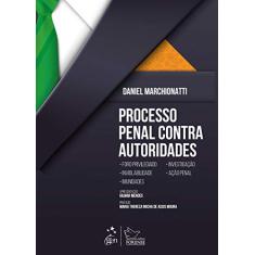 Processo Penal Contra Autoridades - 1ª Edição 2019