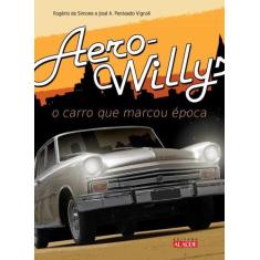 Livro Aero-Willys - O Carro Que Marcou Época