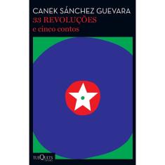 33 Revoluções E Cinco Contos - 1ª Ed.
