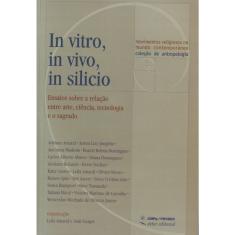 In Vitro, In Vivo, In Silício