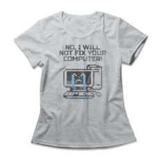 Camiseta Feminina Not Fix Your Computer - Studio Geek, G, Mescla cinza