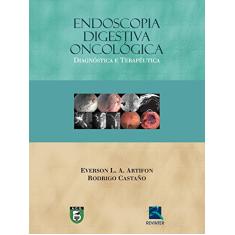 Endoscopia Digestiva Oncológica: Diagnóstico e Terapêutica