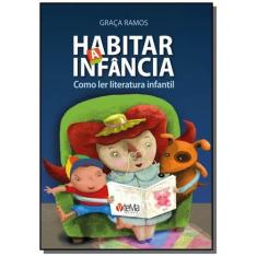 Habitar A Infancia: Como Ler Literatura Infantil - Tema Editorial