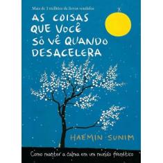 Livro - As coisas que você só vê quando desacelera - Editora Sextante