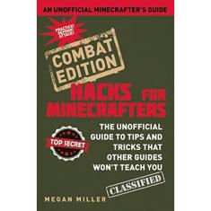 Livro - Hacks for Minecrafters - Combat Edition: The Unofficial Guide to Tips and Tricks that Other Guides Won't Teach You
