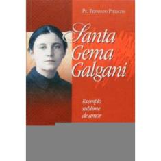 Santa Gema Galgani Exemplo Sublime De Amor