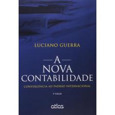 Livro - A Nova Contabilidade: Convergência Ao Padrão Internacional