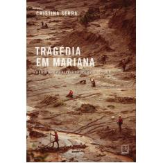 Livro - Tragédia Em Mariana: A História Do Maior Desastre Ambiental Do