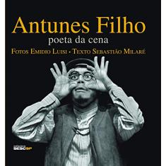 Antunes Filho: Poeta da cena