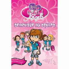 Go Girl Angels Vol. 1 - Confusao Na Equipe