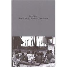 So Mundo, Um: A Etica Da Globalizaçao