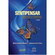 Sentipensar - fundamentos e estrategias para reencantar a educaçao - W