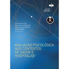 Avaliacao Psicologica Nos Contextos De Saude E Hospitalar