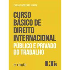 Curso Básico de Direito Internacional  Público e Privado Do Trabalho - 05ed/20