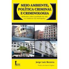 Livro Meio Ambiente, Política Criminal E Criminologia: - Icone Editora