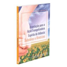 Orientação para a Ação Evangelizadora Espírita da Infância: Subsídios 