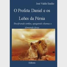 O profeta daniel E os leões da pérsia