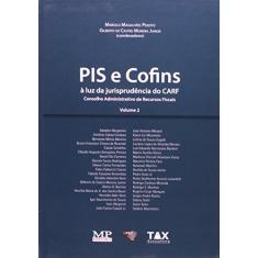 PIS e COFINS. À Luz da Jurisprudência do Carf - Volume 2