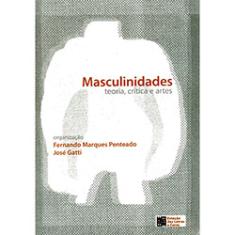 Masculinidades: teoria, critica E arte