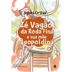 Livro - Zé Vagão Da Roda Fina E Sua Mãe Leopoldina