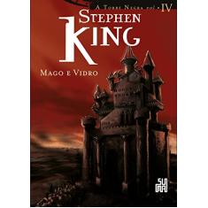 Mago E Vidro - Série Torre Negra, Volume 4