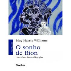 Sonho De Bion, O - Uma Leitura Das Autobiografias