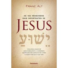 Livro - As 100 Mensagens mais importantes de Jesus Cristo