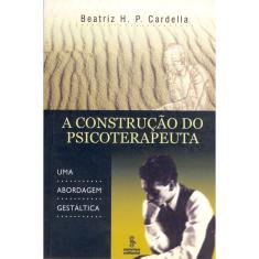 Livro - A construção do psicoterapeuta: uma abordagem gestáltica
