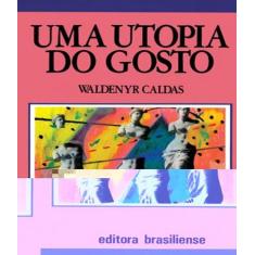 Utopia Do Gosto, Uma   02 Ed