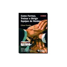 Como Formar, Treinar e Dirigir Equipes De Vendas