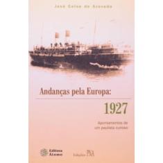 Andancas Pela Europa: 1927 - Apontamentos De Um Paulista Curioso - 1 -