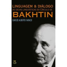 Linguagem e Diálogo: As Idéias Linguísticas do Círculo de Bakhtin